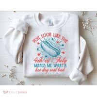 You Look Like The 4th Of July Independence Day Sweatshirt thumb 2