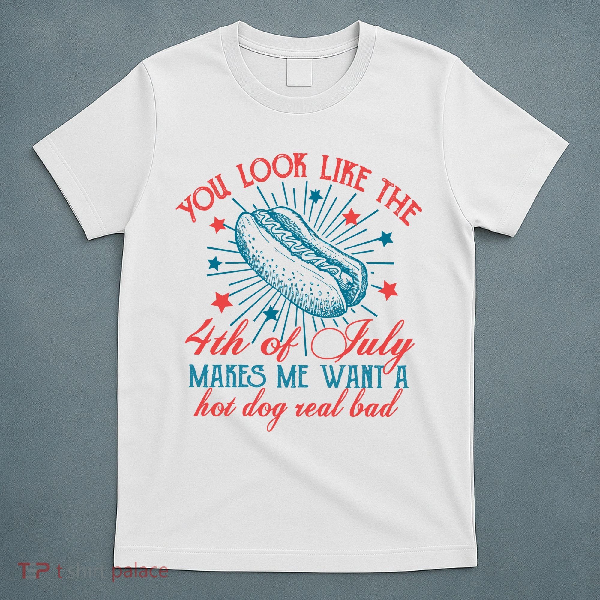 You Look Like The 4th Of July Independence Day T-Shirt