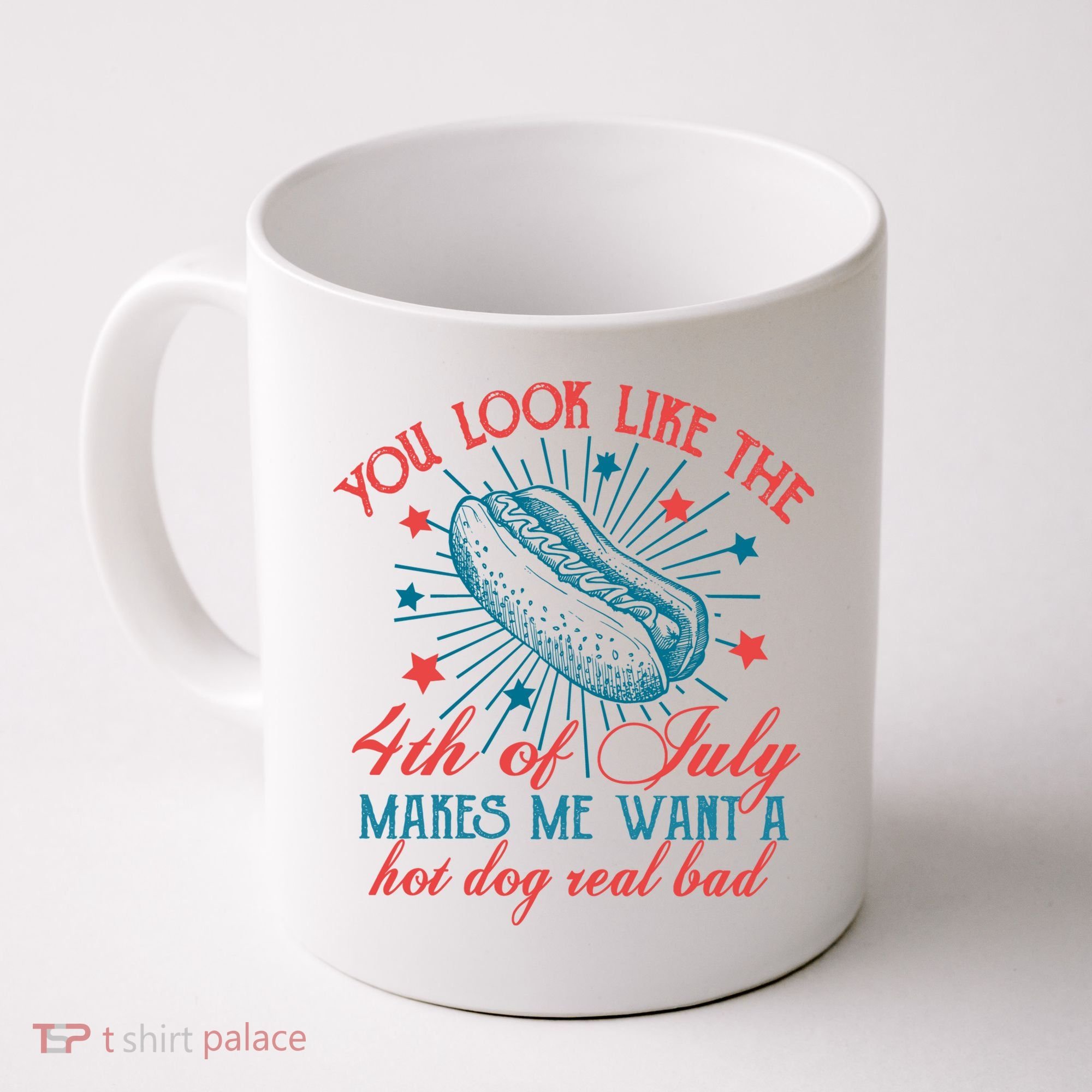 You Look Like The 4th Of July Independence Day Coffee Mug