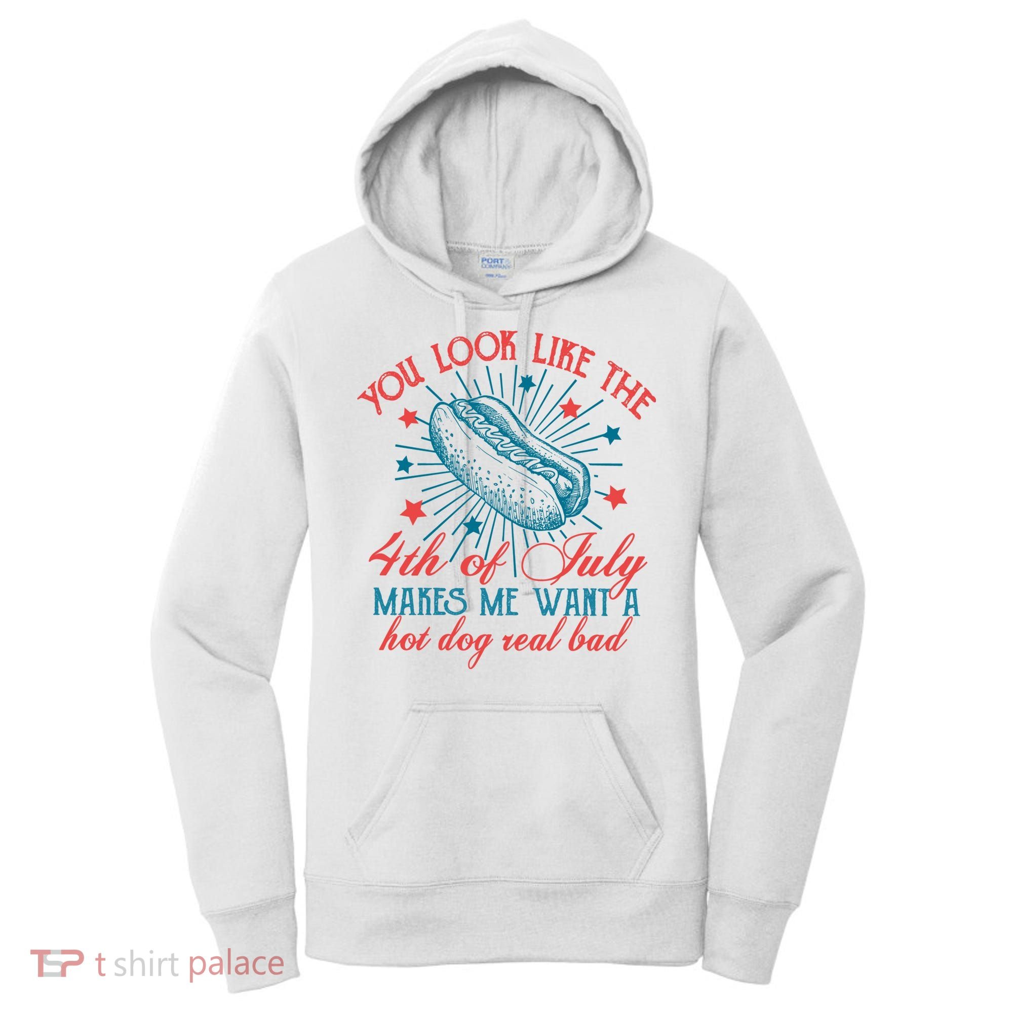 You Look Like The 4th Of July Independence Day Women's Hoodie