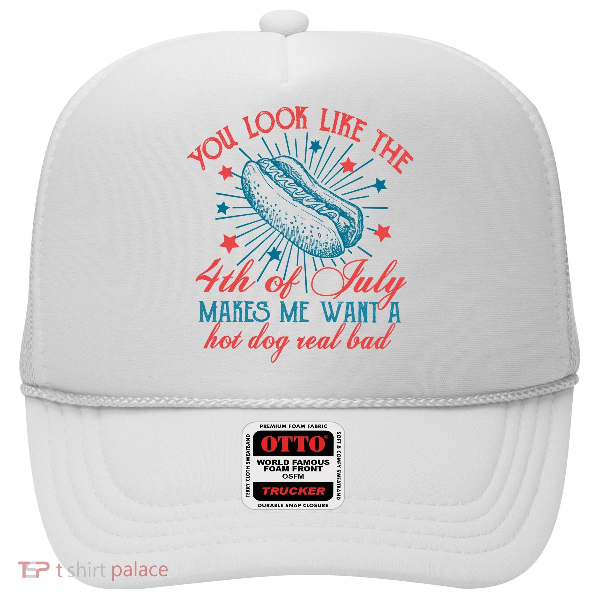 You Look Like The 4th Of July Independence Day Hat