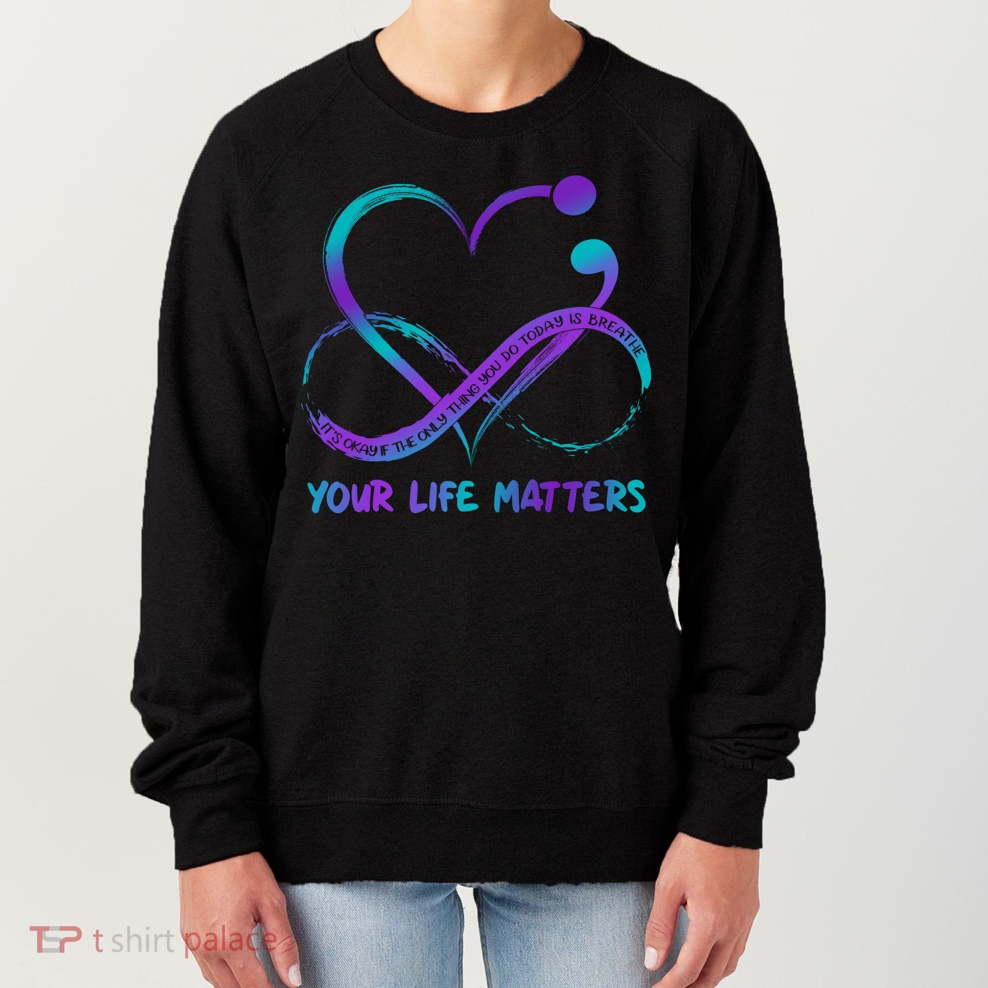 Your Life Matters Suicide Prevention Awareness Infinity Heart Women's Sweatshirt