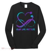 Your Life Matters Suicide Prevention Awareness Infinity Heart Long Sleeve Shirt thumb 0