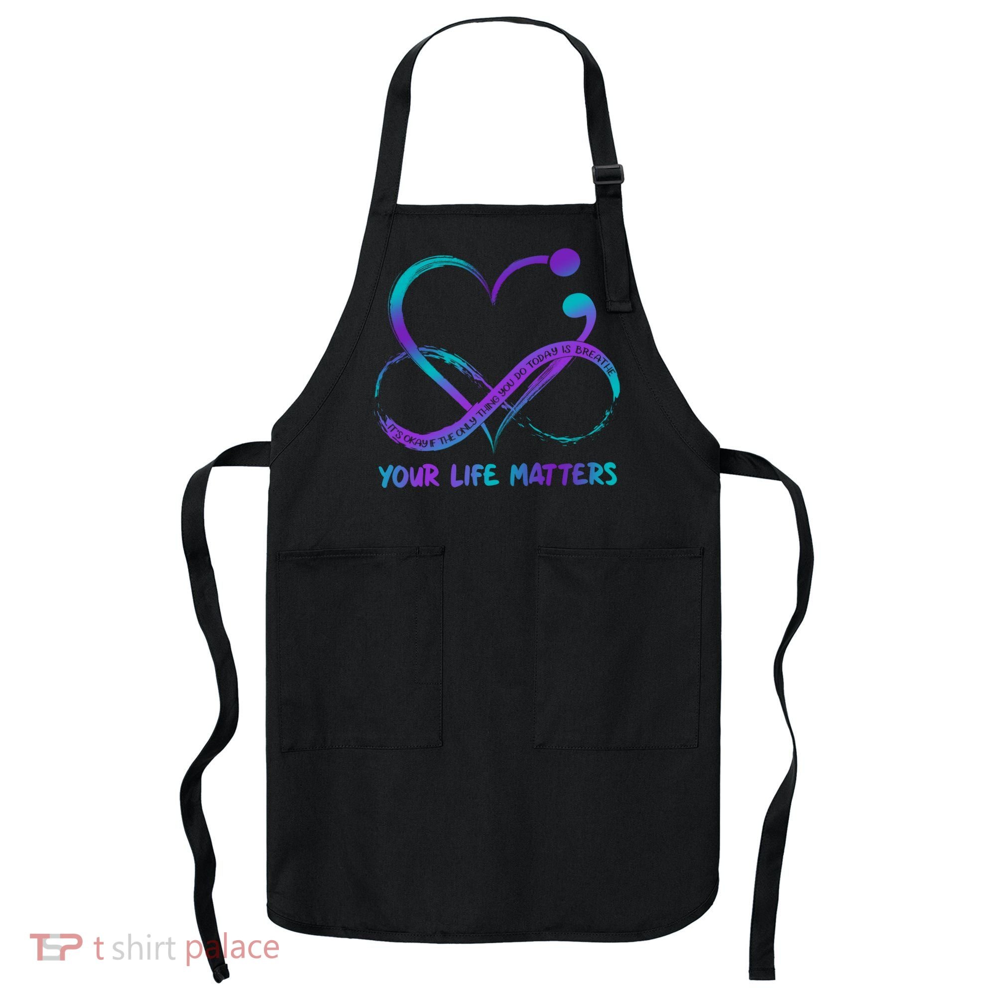 Your Life Matters Suicide Prevention Awareness Infinity Heart Apron