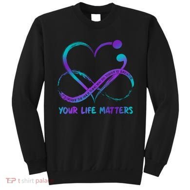 Your Life Matters Suicide Prevention Awareness Infinity Heart Sweatshirt