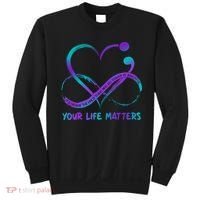 Your Life Matters Suicide Prevention Awareness Infinity Heart Sweatshirt thumb 0