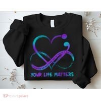 Your Life Matters Suicide Prevention Awareness Infinity Heart Sweatshirt thumb 2