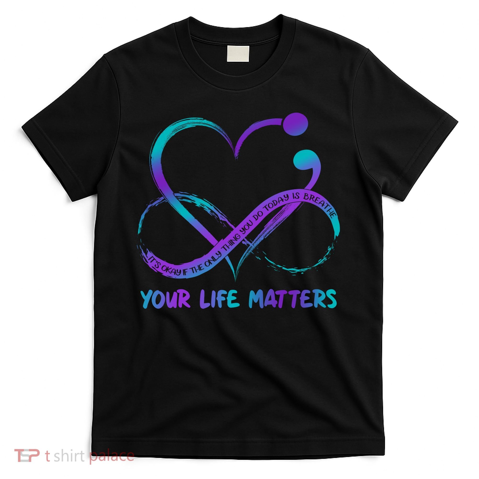 Your Life Matters Suicide Prevention Awareness Infinity Heart T-Shirt