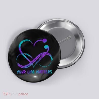 Your Life Matters Suicide Prevention Awareness Infinity Heart Button