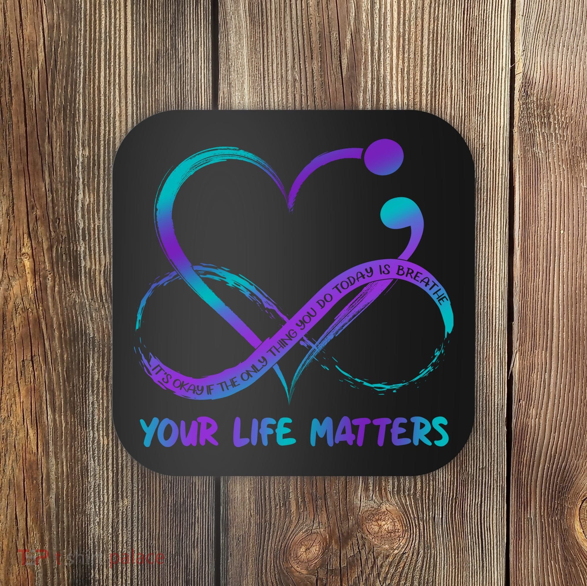 Your Life Matters Suicide Prevention Awareness Infinity Heart Coaster