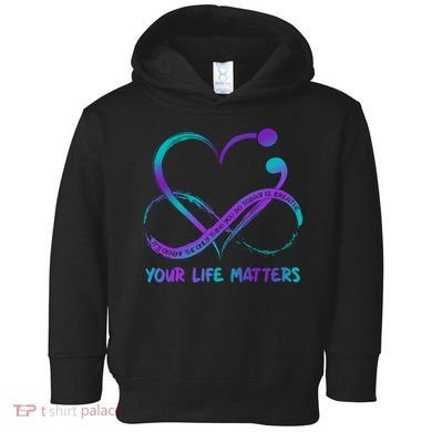Your Life Matters Suicide Prevention Awareness Infinity Heart Toddler Hoodie