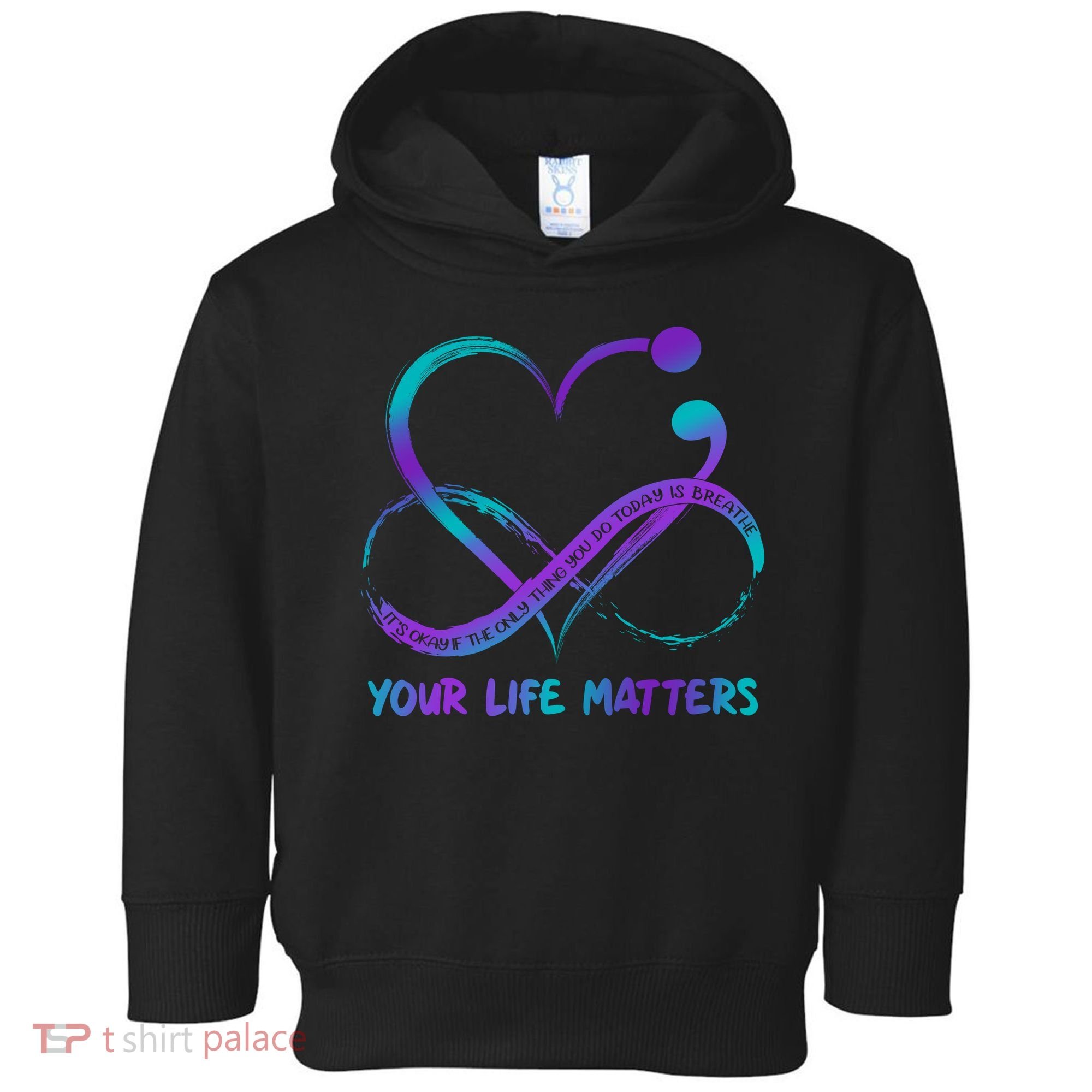 Your Life Matters Suicide Prevention Awareness Infinity Heart Toddler Hoodie