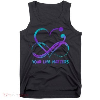Your Life Matters Suicide Prevention Awareness Infinity Heart Tank Top
