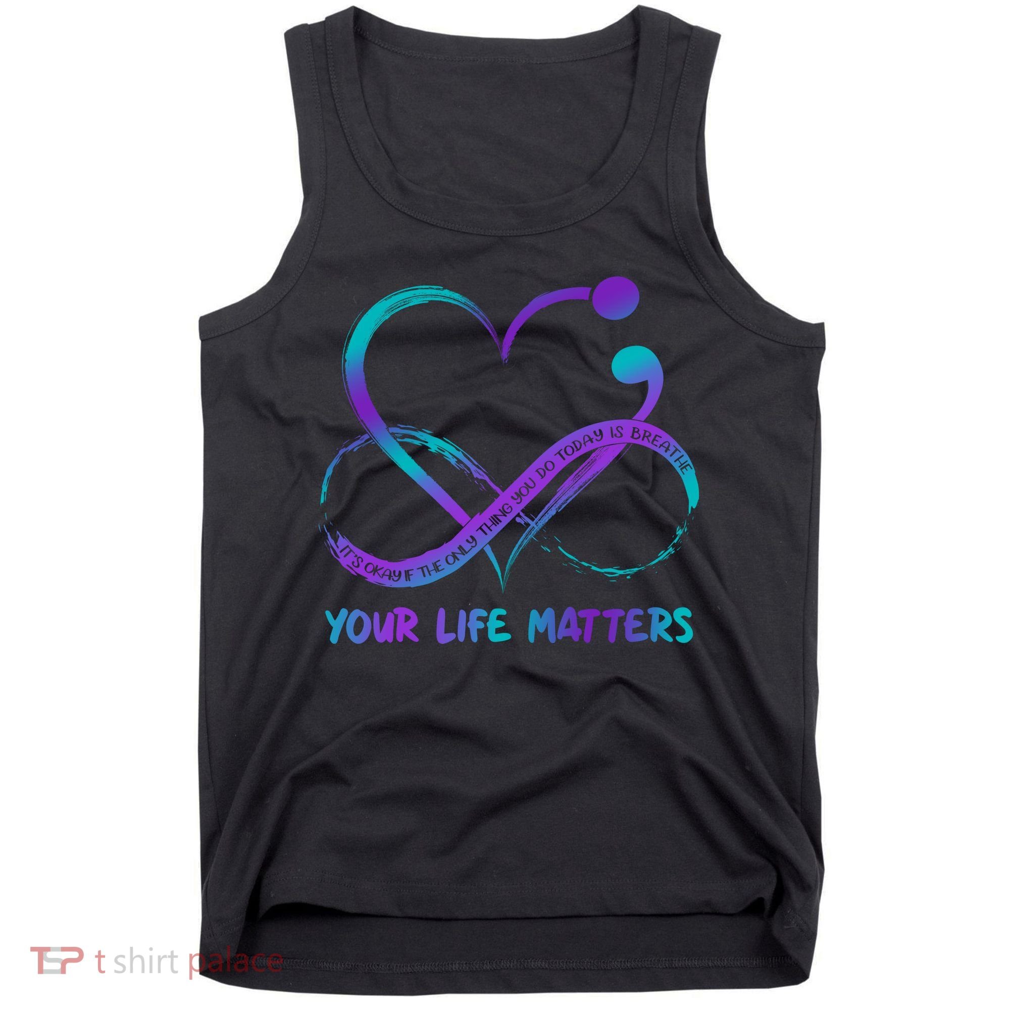 Your Life Matters Suicide Prevention Awareness Infinity Heart Tank Top