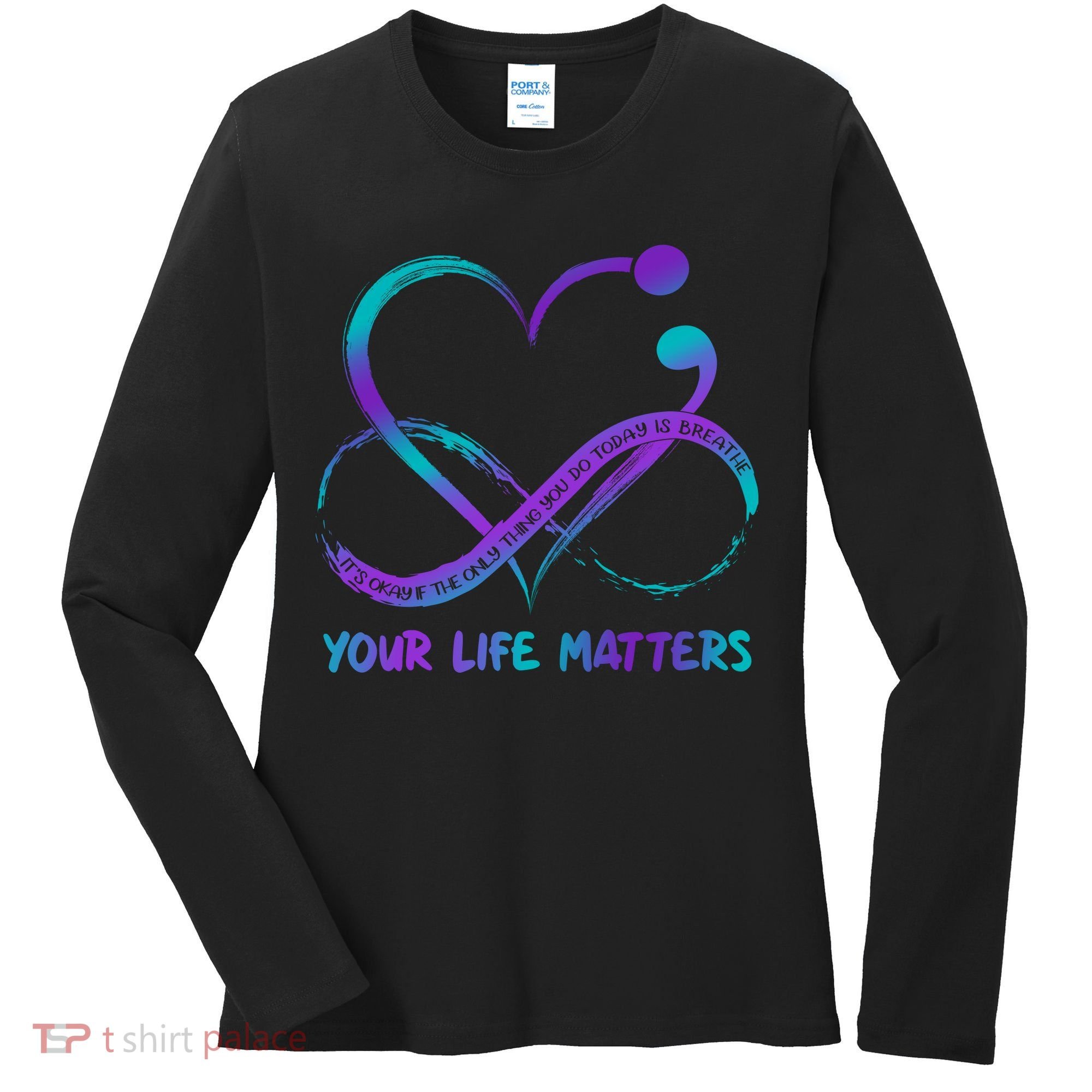 Your Life Matters Suicide Prevention Awareness Infinity Heart Women's Long Sleeve Shirt