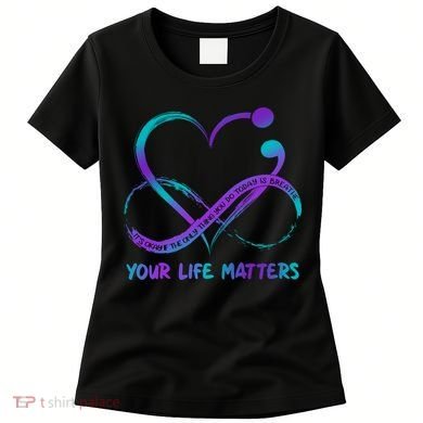 Your Life Matters Suicide Prevention Awareness Infinity Heart Women's T-Shirt