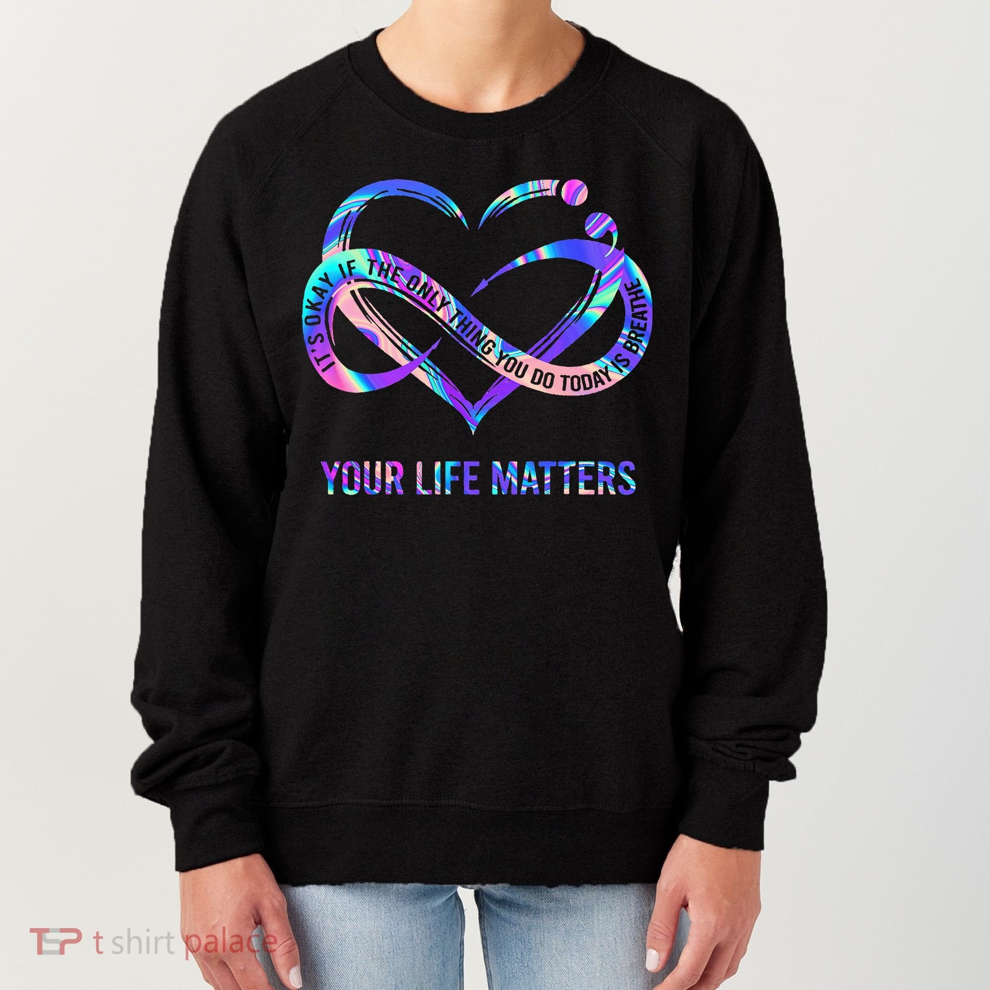 Your Life Matters Suicide Prevention Awareness Women's Sweatshirt