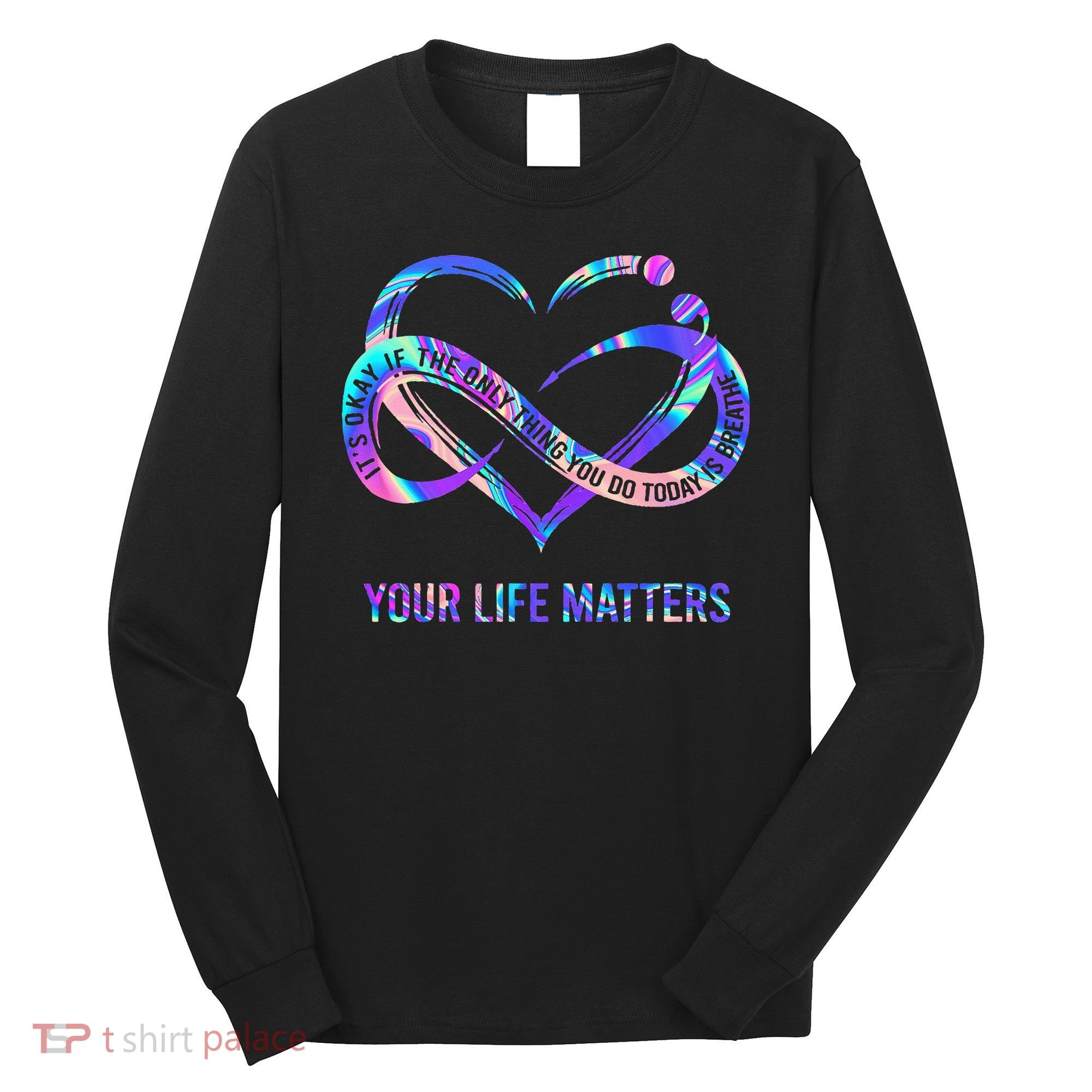 Your Life Matters Suicide Prevention Awareness Long Sleeve Shirt