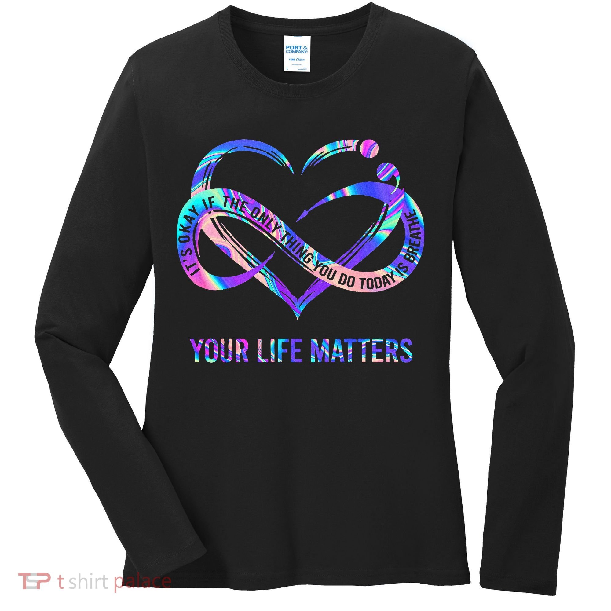 Your Life Matters Suicide Prevention Awareness Women's Long Sleeve Shirt