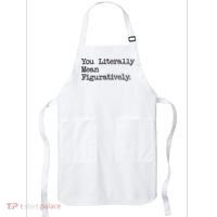 You Literally Mean Figuratively Funny Saying Quote Apron thumb 0