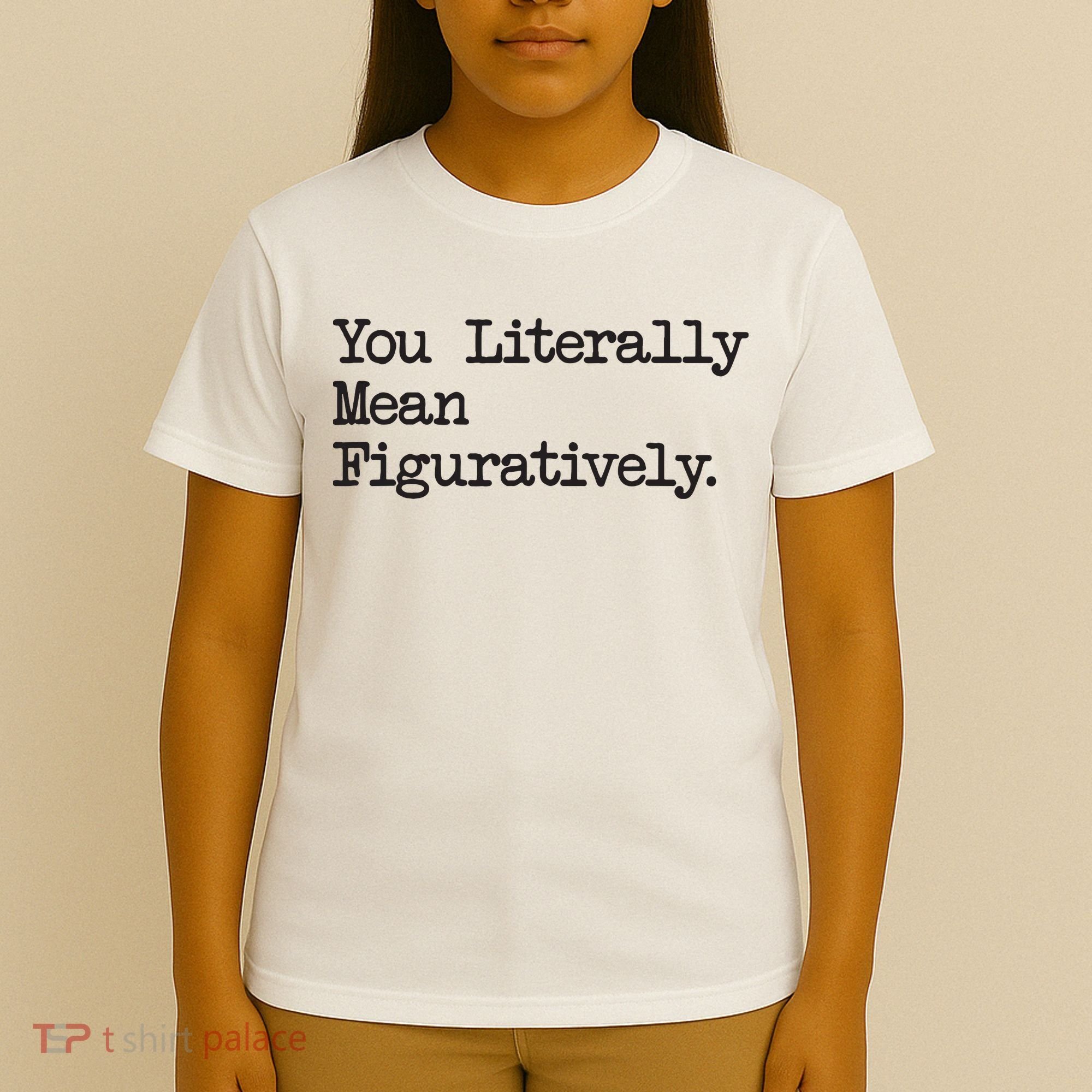 You Literally Mean Figuratively Funny Saying Quote T-Shirt