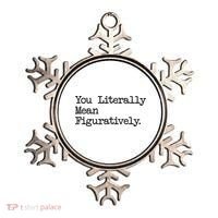 You Literally Mean Figuratively Funny Saying Quote Ornament thumb 0