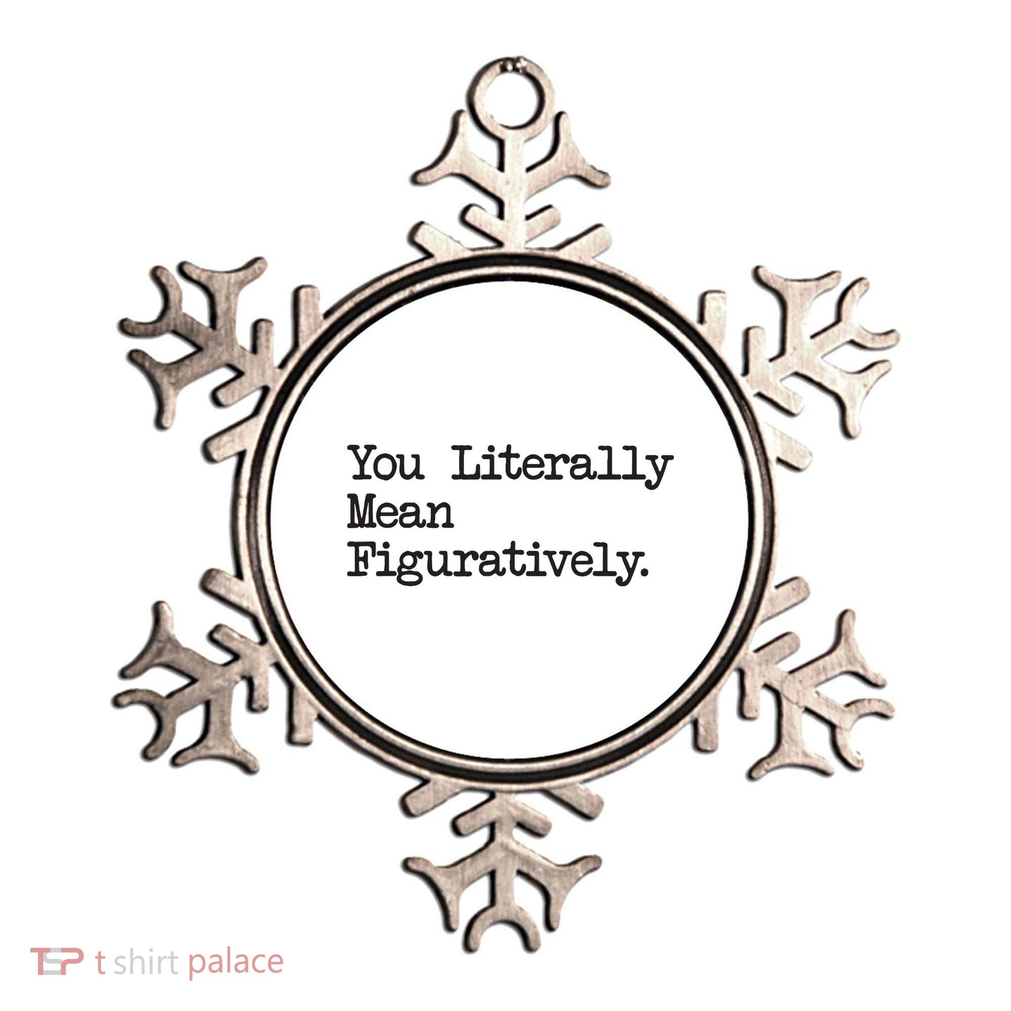 You Literally Mean Figuratively Funny Saying Quote Ornament