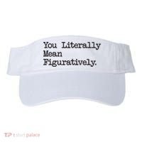 You Literally Mean Figuratively Funny Saying Quote Visor thumb 0