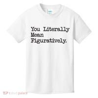 You Literally Mean Figuratively Funny Saying Quote Kids T-Shirt thumb 0