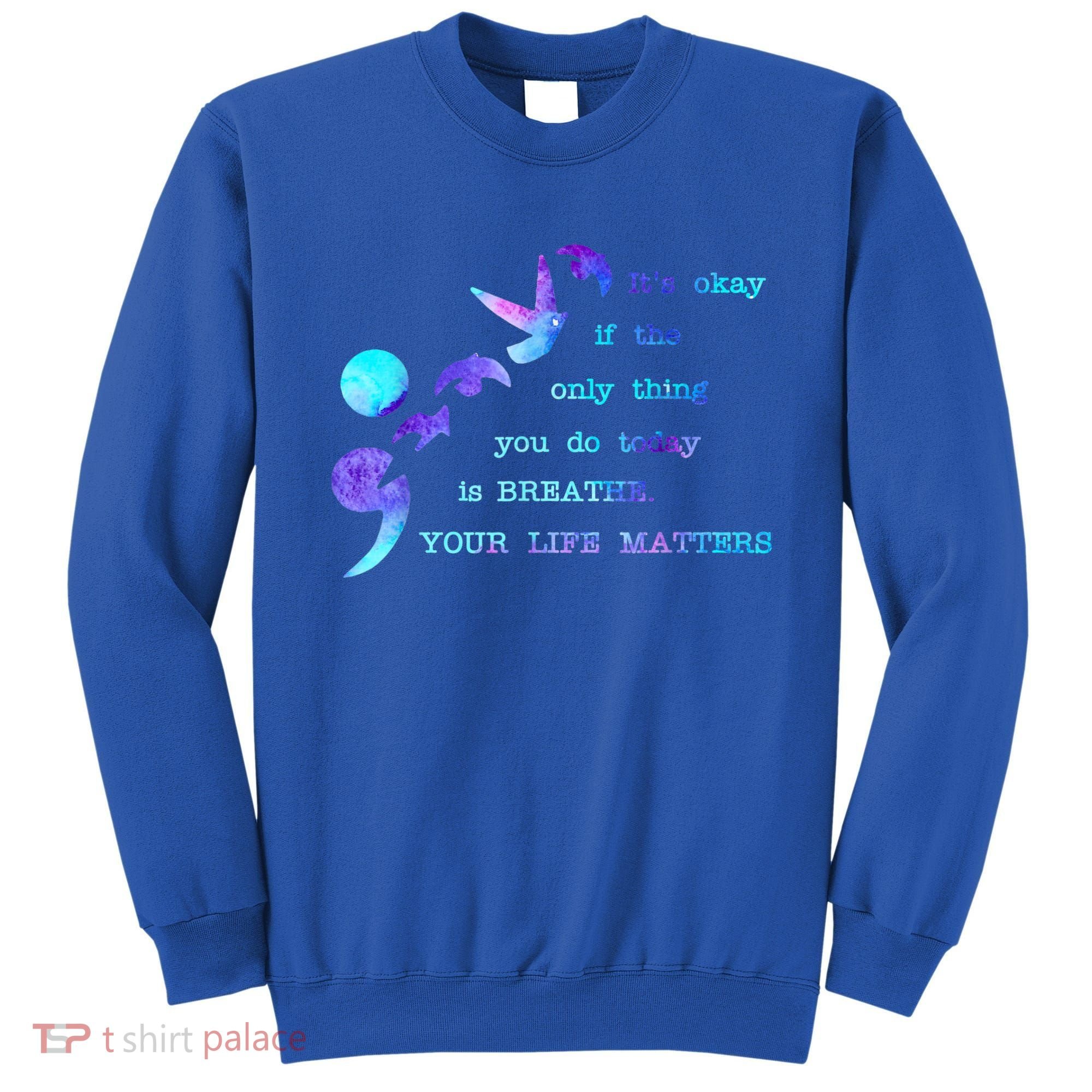 Your Life Matters Suicide Prevention Awareness Sweatshirt