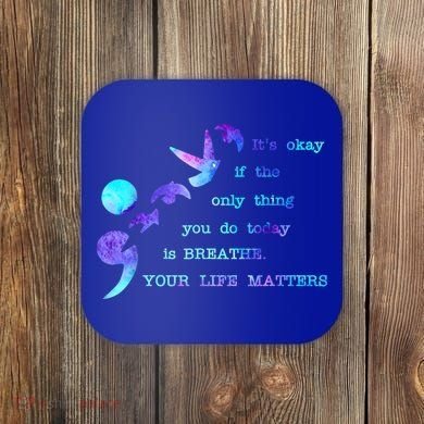 Your Life Matters Suicide Prevention Awareness Coaster