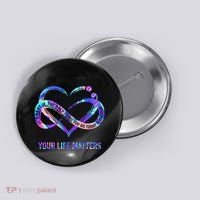 Your Life Matters Suicide Prevention Awareness Button thumb 0