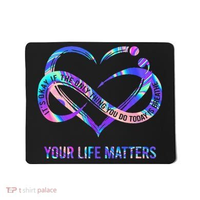 Your Life Matters Suicide Prevention Awareness Mousepad