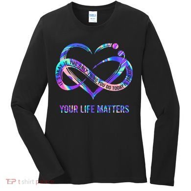 Your Life Matters Suicide Prevention Awareness Women's Long Sleeve Shirt
