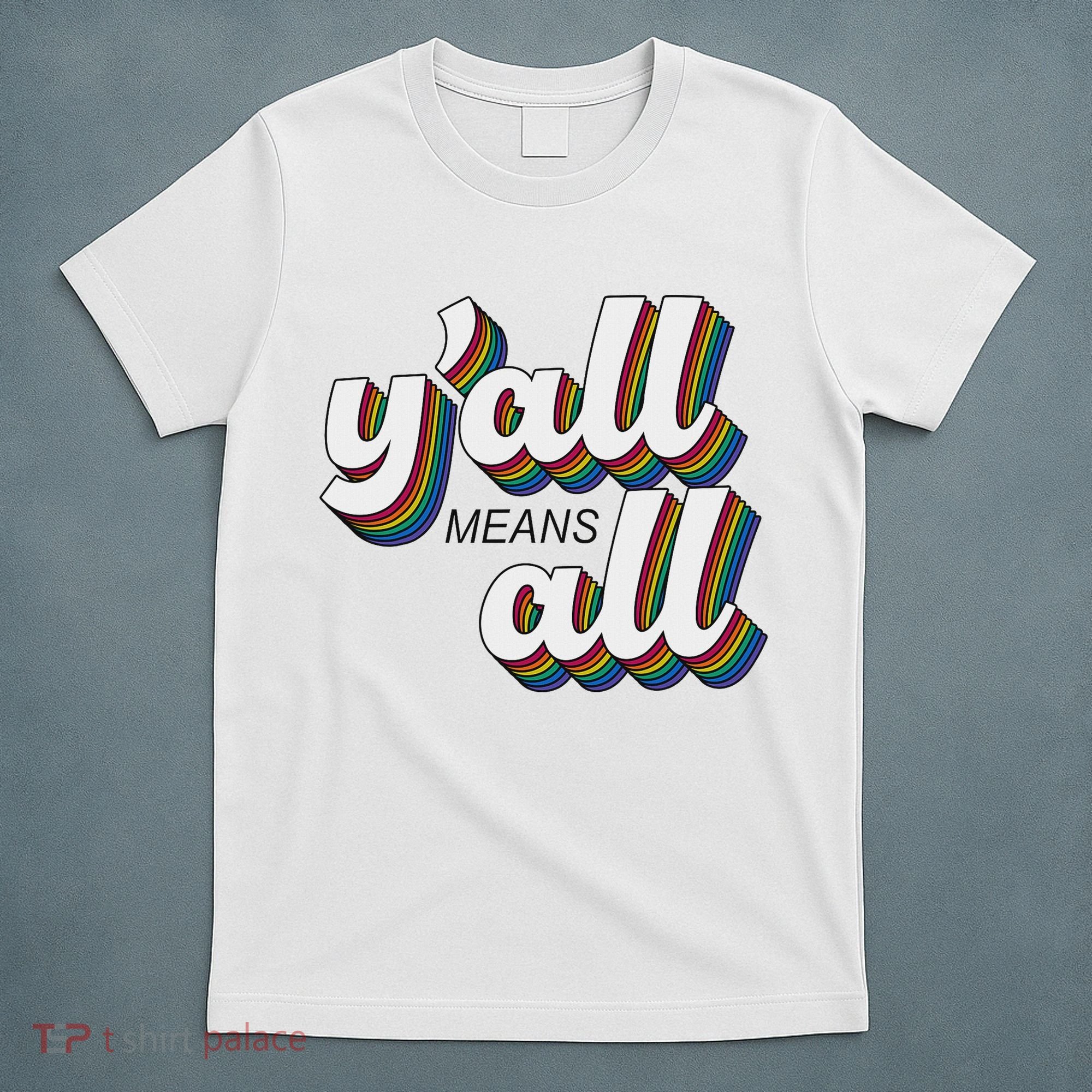 Y'all Lgbtq Month Means All T-Shirt