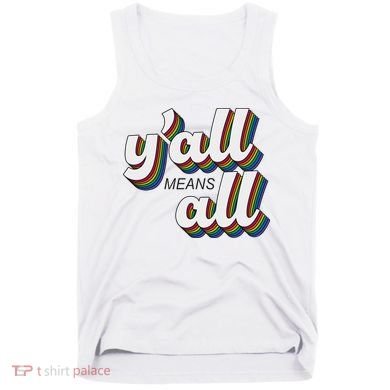 Y'all Lgbtq Month Means All Tank Top
