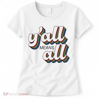 Y'all Lgbtq Month Means All Women's T-Shirt