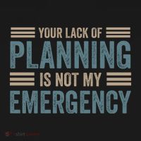 Your Lack Of Planning Is Not My Emergency Hoodie thumb 2
