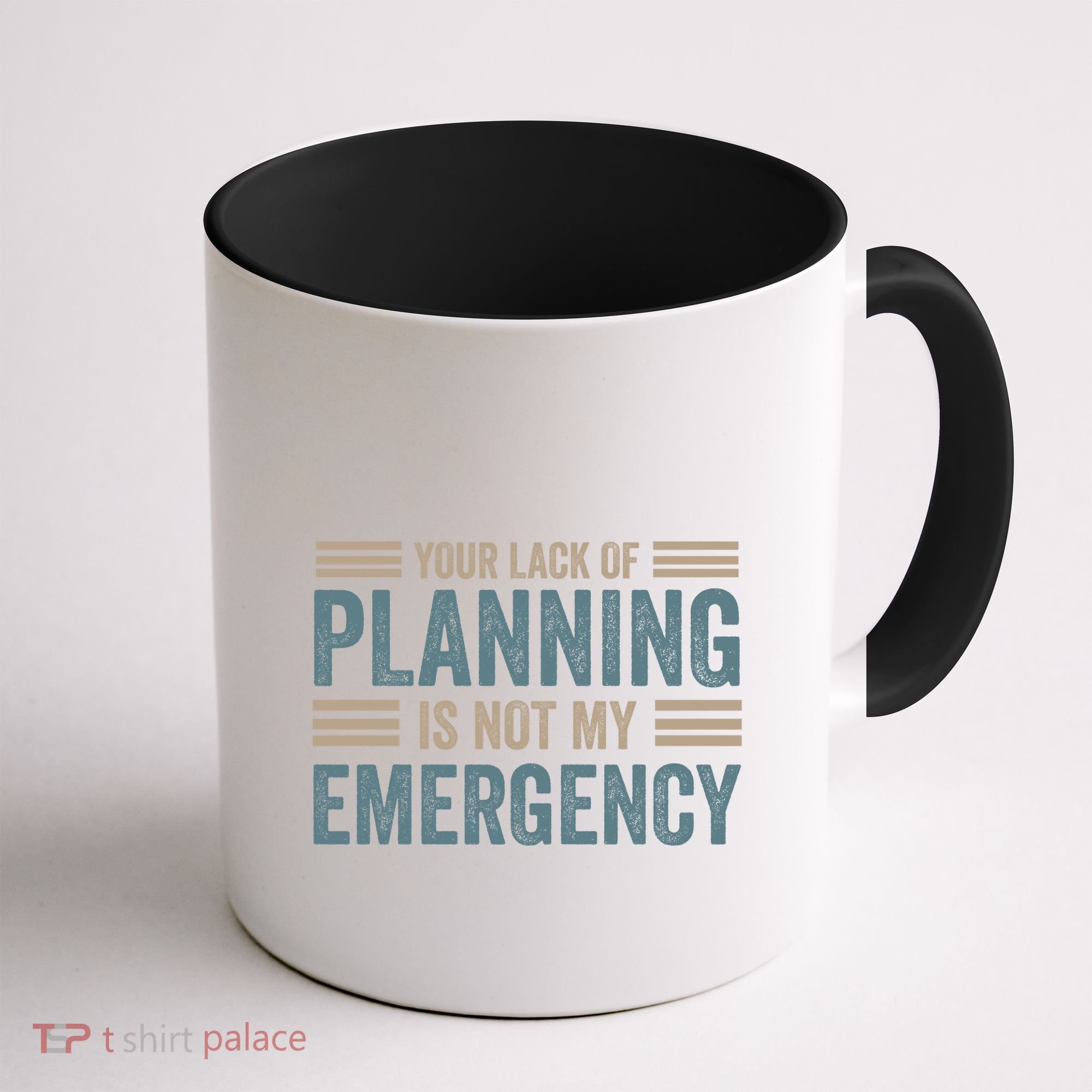 Your Lack Of Planning Is Not My Emergency Coffee Mug