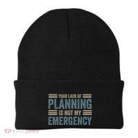Your Lack Of Planning Is Not My Emergency Beanie thumb 0