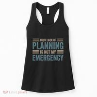 Your Lack Of Planning Is Not My Emergency Women's Tank Top thumb 0