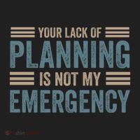Your Lack Of Planning Is Not My Emergency Hat thumb 2