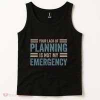 Your Lack Of Planning Is Not My Emergency Tank Top thumb 2