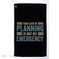 Your Lack Of Planning Is Not My Emergency Golf Towel thumb 0