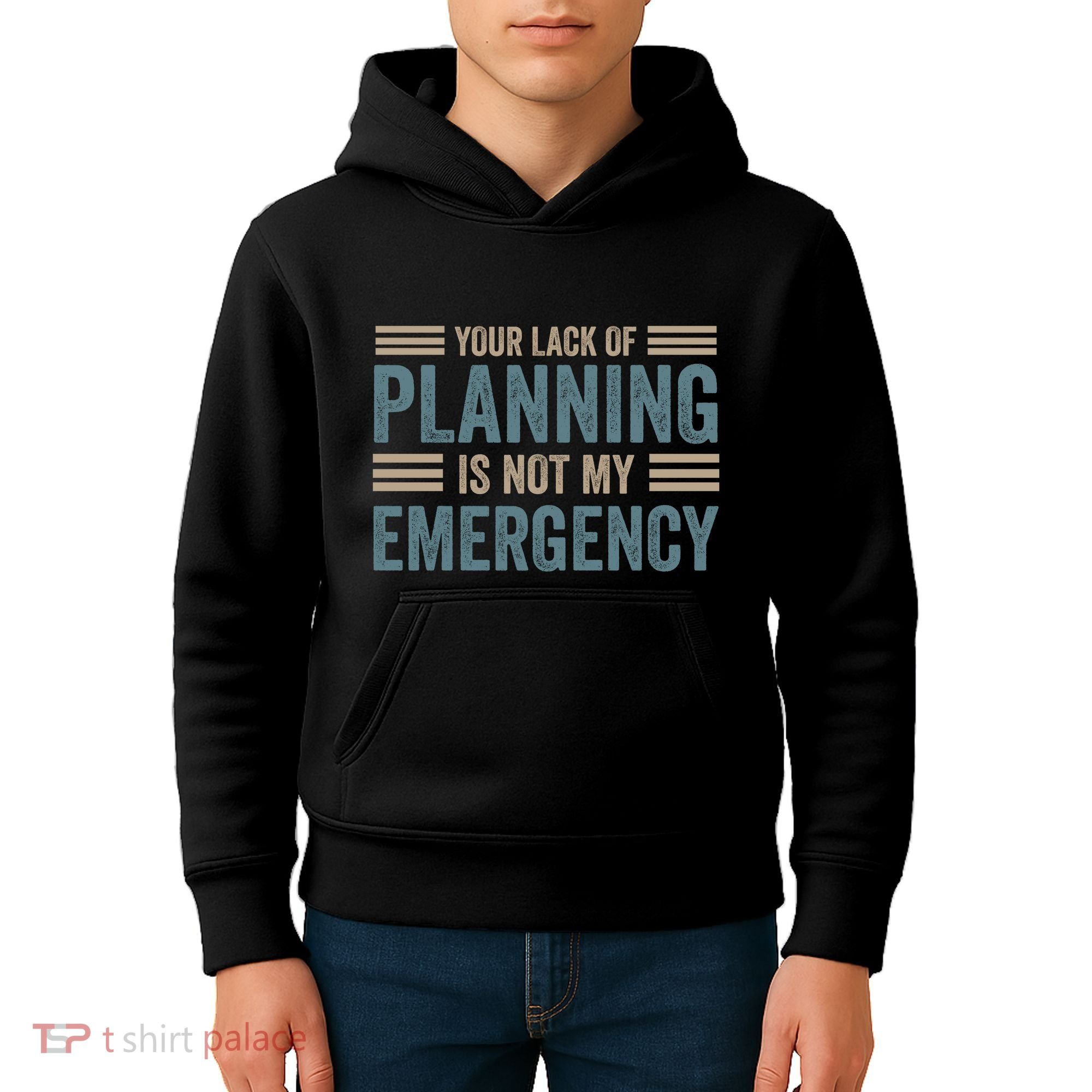 Your Lack Of Planning Is Not My Emergency Kids Hoodie