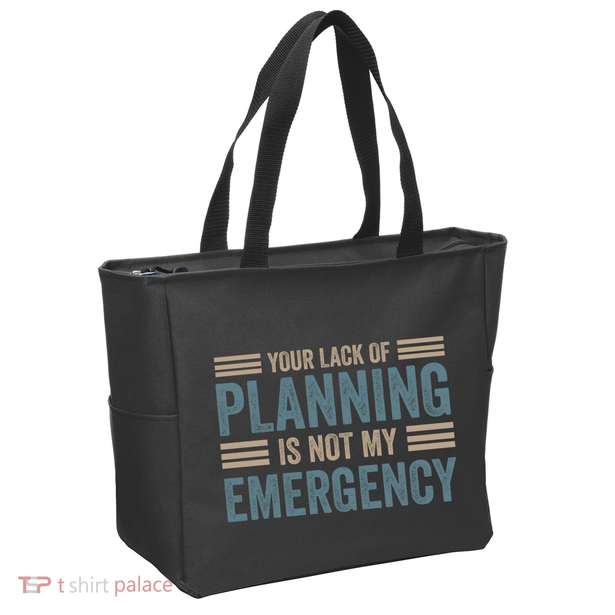 Your Lack Of Planning Is Not My Emergency Tote Bag