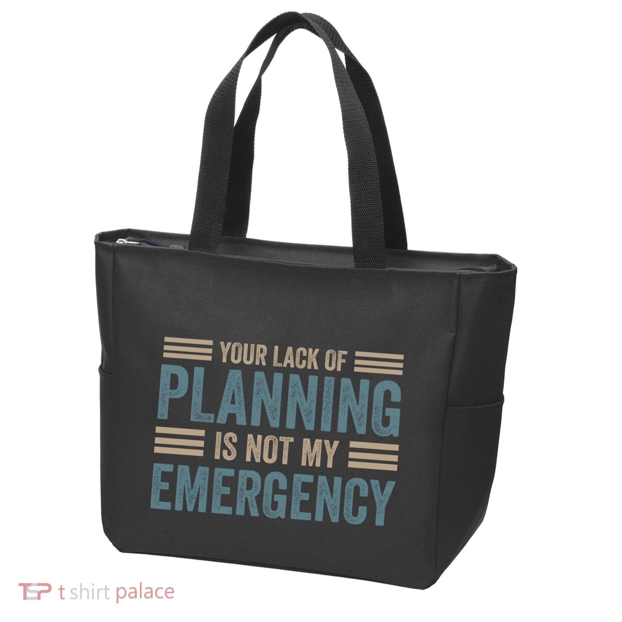 Your Lack Of Planning Is Not My Emergency Tote Bag