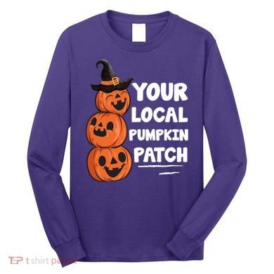 Your Local Pumpkin Patch Halloween Long Sleeve Shirt