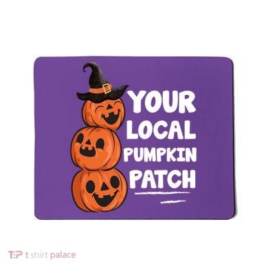 Your Local Pumpkin Patch Halloween Mousepad