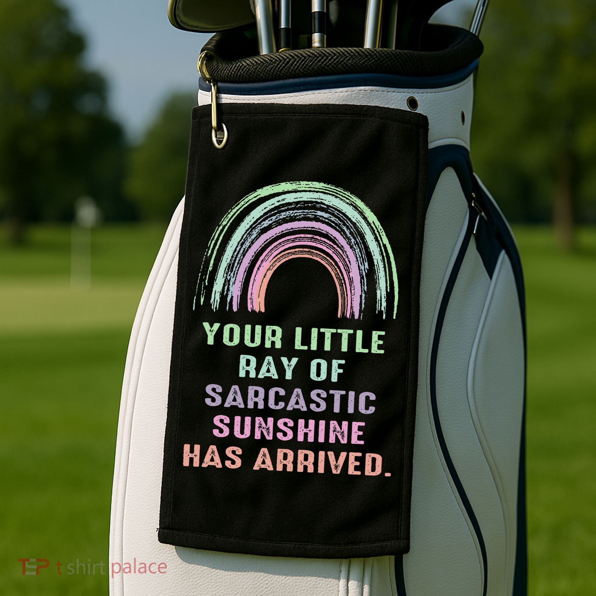 Your Little Ray Of Sarcastic Sunshine Has Arrived Rainbow  Golf Towel
